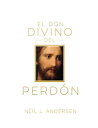 El Don Divino del Perd?n (The Divine Gift of Forgiveness - Spanish)【電子書籍】[ Neil ...