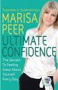 Ultimate Confidence The Secrets to Feeling Great About Yourself Every Day【電子書籍】 Marisa Peer