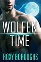 Wolfen Time【電子書籍】[ Roxy Boroughs ]