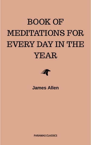 James Allen's Book Of Meditations For Every Day In The Year