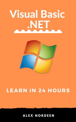 Learn VB.NET in 24 Hours【電子書籍】[ Alex Nordeen ]