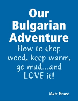 Our Bulgarian Adventure【電子書籍】[ Matt Bruno ]
