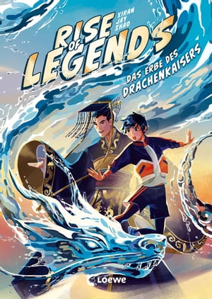 Rise of Legends (Band 1) - Das Erbe des Drachenkaisers Sei dabei, wenn die Legenden erwachen - Actionreiches Fantasy-Abenteuer f r Kinder ab 10 Jahren - Der New York Times-Bestseller【電子書籍】 Xiran Jay Zhao