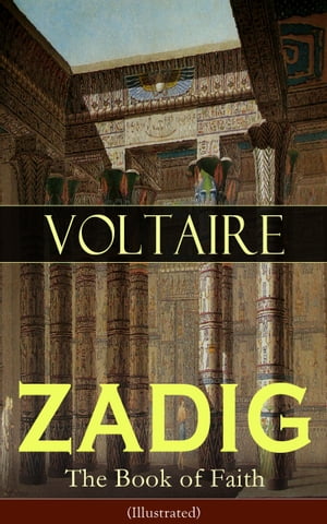 ZADIG - The Book of Faith (Illustrated) Historical Novel - A Story from Ancient Babylonia【電子書籍】[ Voltaire ]