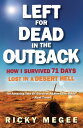 Left For Dead In The Outback How I Survived 71 Days Lost in a Desert Hell【電子書籍】 Greg McLean