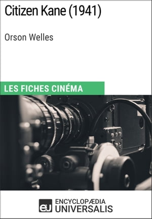 Citizen Kane d'Orson Welles Les Fiches Cin?ma d'