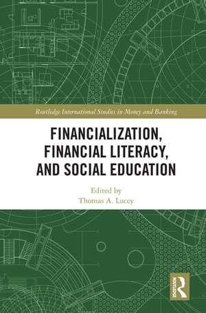 Financialization, Financial Literacy, and Social Education【電子書籍】