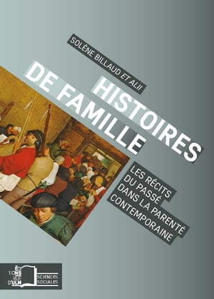 Histoires de famille - Les r?cits du pass? dans la parent? contemporaine