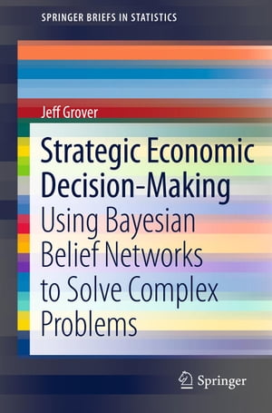 ŷKoboŻҽҥȥ㤨Strategic Economic Decision-Making Using Bayesian Belief Networks to Solve Complex ProblemsŻҽҡ[ Jeff Grover ]פβǤʤ6,076ߤˤʤޤ