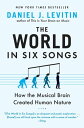 The World in Six Songs How the Musical Brain Created Human Nature【電子書籍】[ Daniel ...