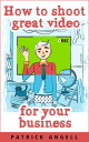 ŷKoboŻҽҥȥ㤨How To Shoot Great Video For Your Business INTERNET ENTREPRENEUR UNDER THE SPOTLIGHT SERIES, #3Żҽҡ[ Patrick Angell ]פβǤʤ363ߤˤʤޤ