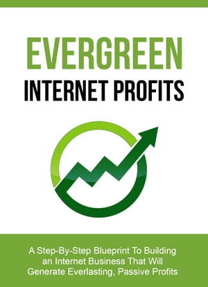Evergreen Internet Profits【電子書籍】[ Ka