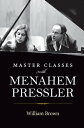 Master Classes with Menahem Pressler【電子書籍】 William Brown