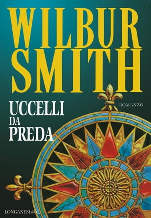 Uccelli da preda Il ciclo dei Courteney【電子書籍】[ Wilbur Smith ]