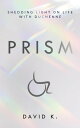 Prism: Shedding Light on Life with Duchenne【電子書籍】 David K.