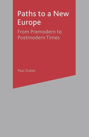 ŷKoboŻҽҥȥ㤨Paths to a New Europe From Premodern to Postmodern TimesŻҽҡ[ Paul Dukes ]פβǤʤ5,306ߤˤʤޤ