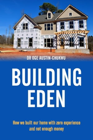 BUILDING EDEN - How we built our home with zero experience and not enough money