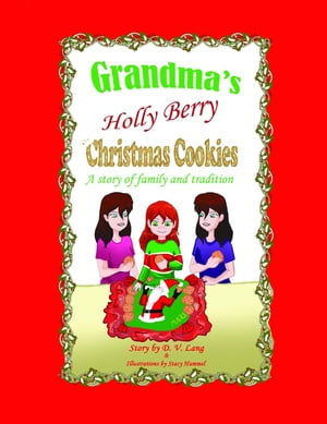 Grandma's Holly Berry Christmas Cookies Grandma's Christmas Cookies【電子書籍】[ D. V. Lang ]