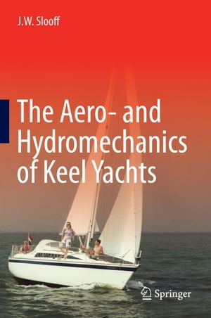 楽天楽天Kobo電子書籍ストアThe Aero- and Hydromechanics of Keel Yachts【電子書籍】[ J.W. Slooff ]