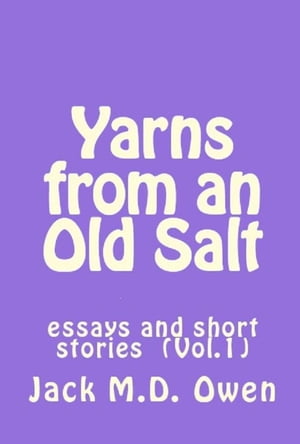 ŷKoboŻҽҥȥ㤨Yarns from an Old Salt Essays, Anecdotes and Short Stories, #1Żҽҡ[ Jack Owen ]פβǤʤ304ߤˤʤޤ