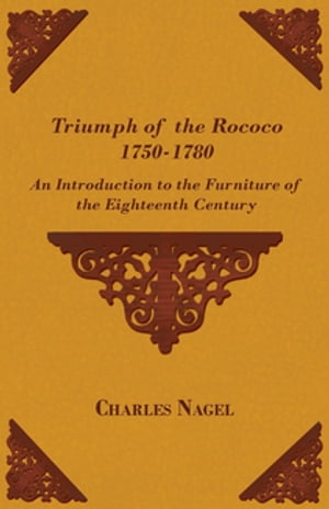 Triumph of the Rococo 1750-1780 - An Introduction to the Furniture of the Eighteenth Century