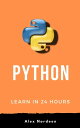 ŷKoboŻҽҥȥ㤨Python: Learn Python in 24 HoursŻҽҡ[ Alex Nordeen ]פβǤʤ1,334ߤˤʤޤ