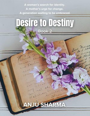 Desire to Destiny Fulfilling LegacyŻҽҡ[ Anju Sharma ]