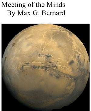 Meeting of the Minds【電子書籍】[ Max G. Bernard ]