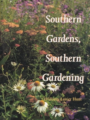 Southern Gardens, Southern GardeningŻҽҡ[ William Lanier Hunt ]