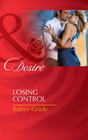 Losing Control (Mills & Boon Desire) (The Hunter Pact, Book 1)【電子書籍】[ Robyn Grady ]