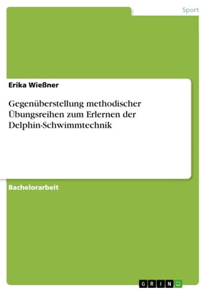 Gegen?berstellung methodischer ?bungsreihen zum Erlernen der Delphin-Schwimmtechnik