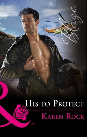 His To Protect (Uniformly Hot!, Book 72) (Mills & Boon Blaze)