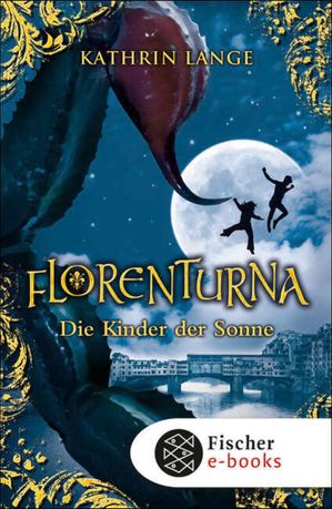 Florenturna ? Die Kinder der Sonne Band 3Żҽҡ[ Kathrin Lange ]