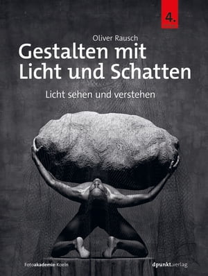 Gestalten mit Licht und Schatten Licht sehen und verstehen【電子書籍】[ Oliver Rausch ]