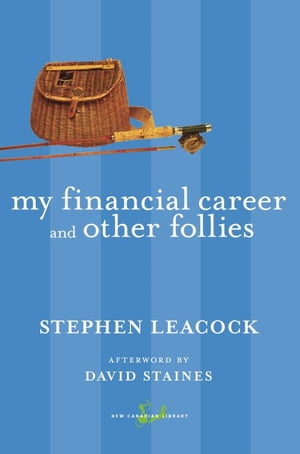 My Financial Career and Other Follies【電子書籍】[ Stephen Leacock ]