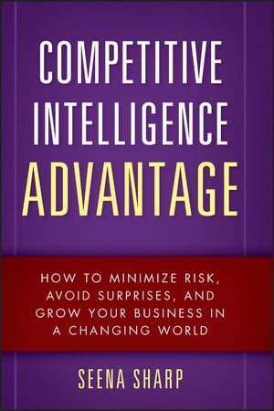 ŷKoboŻҽҥȥ㤨Competitive Intelligence Advantage How to Minimize Risk, Avoid Surprises, and Grow Your Business in a Changing WorldŻҽҡ[ Seena Sharp ]פβǤʤ3,546ߤˤʤޤ