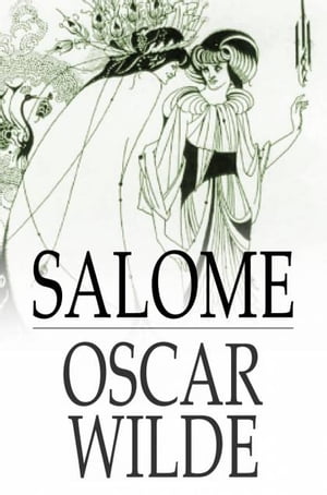 Salome A Tragedy in One Act【電子書籍】[ Oscar Wilde ]