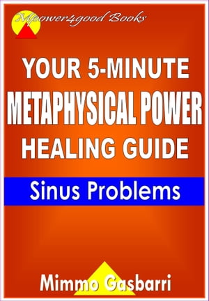 Your 5-Minute Metaphysical Power Healing Guide: Sinus Problems