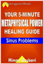 Your 5-Minute Metaphysical Power Healing Guide: Sinus Problems【電子書籍】[ Mimmo Gasbarri ]