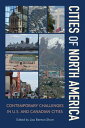 Cities of North America Contemporary Challenges in U.S. and Canadian Cities【電子書籍...