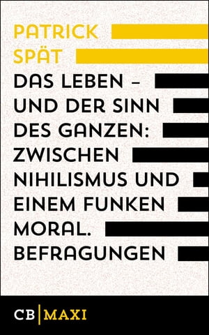 Das Leben - und der Sinn des Ganzen. Zwischen Nihilismus und einem Funken Moral