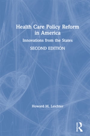 ŷKoboŻҽҥȥ㤨Health Care Policy Reform in America Innovations from the StatesŻҽҡ[ Howard M. Leichter ]פβǤʤ5,534ߤˤʤޤ