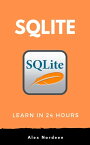 Learn SQLite in 24 Hours【電子書籍】[ Alex Nordeen ]