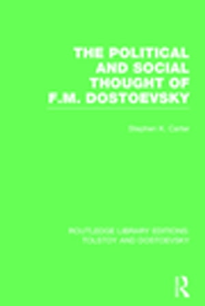 The Political and Social Thought of F.M. DostoevskyŻҽҡ[ Stephen Carter ]