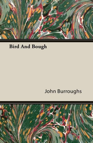 Bird And Bough【電子書籍】[ John Burroughs ]