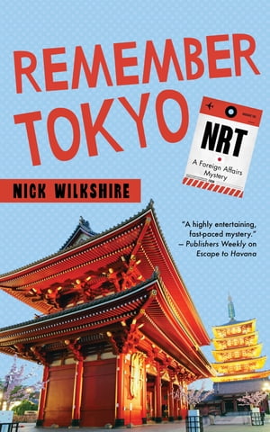 Remember Tokyo A Foreign Affairs Mystery【電子書籍】[ Nick Wilkshire ]