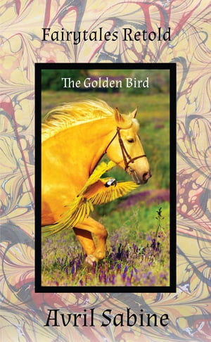 The Golden Bird【電子書籍】[ Avril Sabine ]