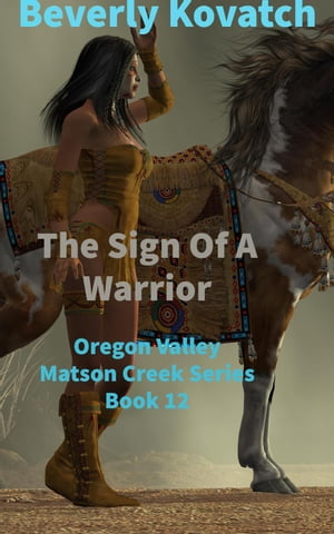 ŷKoboŻҽҥȥ㤨The Sign of A Warrior Oregon Valley - Matson Creek Series, #12Żҽҡ[ Beverly Kovatch ]פβǤʤ350ߤˤʤޤ