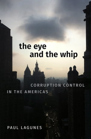 The Eye and the Whip Corruption Control in the Americas