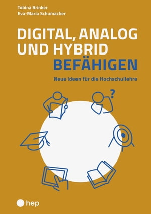 Digital, analog und hybrid bef?higen (E-Book) Neue Ideen f?r die Hochschullehre